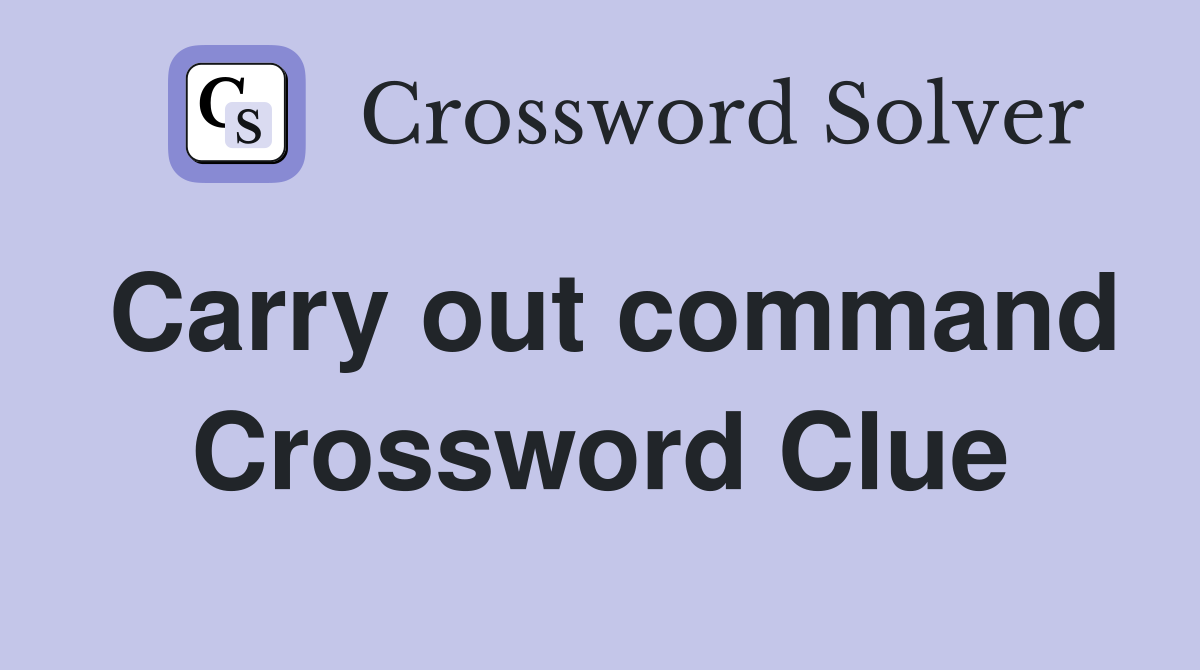 carry out as an assignment crossword clue